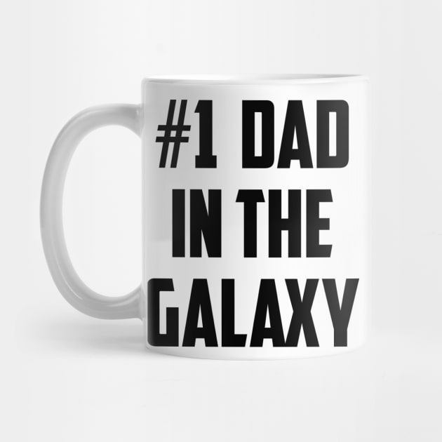 #1 Dad in the Galaxy Number One Black by sezinun